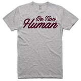 LW (Unisex) - Be Non Human