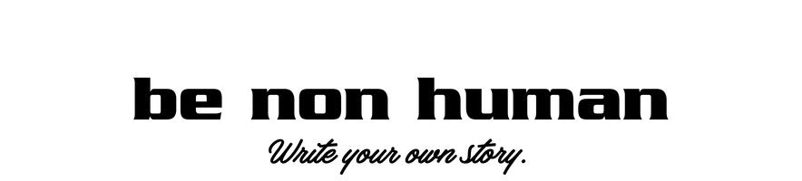 Be Non Human